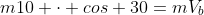 m10 cdot cos 30=mV_b