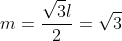 m=frac{sqrt{3}l}{2}=sqrt{3}