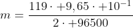 m=frac{119cdot 9,65cdot 10^{-1}}{2cdot 96500}