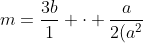 m=frac{3b}{1} cdot frac{a}{2(a^2+b^2)}
