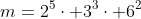 m=2^5cdot 3^3cdot 6^2
