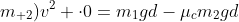 frac{1}{2}(m_{1}+m_{ 2})v^{2} cdot0=m_{1}gd-mu_{c}m_{2}gd