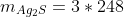 m_{Ag_{2}S}=3*248