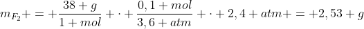 m_{F_2} = frac{38 g}{1 mol} cdot frac{0,1 mol}{3,6 atm} cdot 2,4 atm = 2,53 g
