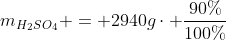 m_{H_{2}SO_{4}} = 2940gcdot frac{90\%}{100\%}