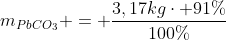 m_{PbCO_{3}} = frac{3,17kgcdot 91\%}{100\%}