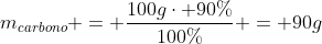 m_{carbono} = frac{100gcdot 90\%}{100\%} = 90g