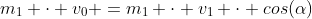 m_1 cdot v_0 =m_1 cdot v_1 cdot cos(alpha)+m_2 cdot v_2 cdot cos(30^circ)