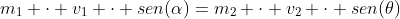 m_1 cdot v_1 cdot sen(alpha)=m_2 cdot v_2 cdot sen(	heta)