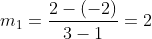 m_1=frac{2-(-2)}{3-1}=2
