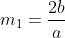 m_1=frac{2b}{a}
