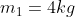 m_1=4kg