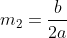 m_2=frac{b}{2a}