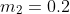 m_2=0.2 kg