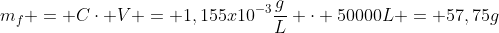 m_f = Ccdot V = 1,155x10^{-3}frac{g}{L} cdot 50000L = 57,75g