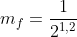 m_f=frac{1}{2^{1,2}}