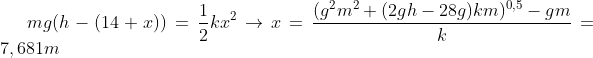 mg(h-(14+x))=\frac{1}{2}kx^2\rightarrow x=\frac{(g^2m^2+(2gh-28g)km)^{0,5}-gm}{k}=7,681m