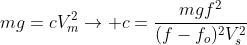 mg=cV_m^2ightarrow c=frac{mgf^2}{(f-f_o)^2V_s^2}
