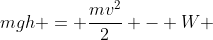 mgh = frac{mv^2}{2} - W ; e mgh = 2mv^2 \ frac{mv^2}{2} - W = 2mv^2 \W = - frac{3mv^2}{2} \ frac{|W|}{E_c} = frac{3mv^2}{2} cdot frac{1}{2mv^2} \ 	herefore frac{|W|}{E_c} = frac{3}{4}
