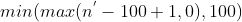 min(max(n^{'}-100+1,0),100)