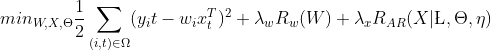 min_{W,X,\Theta} \frac{1}{2}\sum_{(i,t) \in \Omega} (y_it-w_ix_t^T)^2+\lambda_w R_w(W)+\lambda_x R_{AR}(X|\L,\Theta,\eta)