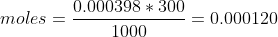 moles=\frac{0.000398*300}{1000}=0.000120 \, moles