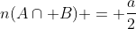 n(Acap B) = frac{a}{2}