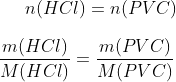 n(HCl)=n(PVC)\\ \\ \frac{m(HCl)}{M(HCl)}=\frac{m(PVC)}{M(PVC)}