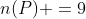 n(P) =9