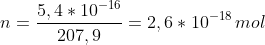 n=\frac{5,4*10^{-16}}{207,9}=2,6*10^{-18}\,mol