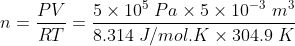 1 PV 5 x 10° Pa x 5 x 10-3 m RT – 8.314 J/mol. K x 304.9 K