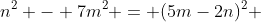 n^{2} - 7m^{2} = (5m-2n)^{2} + 49