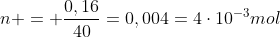 n = frac{0,16}{40}=0,004=4cdot10^{-3}mol