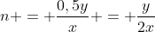 n = frac{0,5y}{x} = frac{y}{2x}