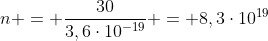 n = frac{30}{3,6cdot10^{-19}} = 8,3cdot10^{19}