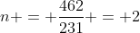 n = frac{462}{231} = 2