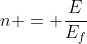 n = frac{E}{E_f}