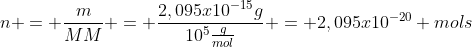 n = frac{m}{MM} = frac{2,095x10^{-15}g}{10^5frac{g}{mol}} = 2,095x10^{-20} mols