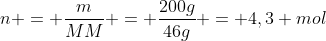 n = frac{m}{MM} = frac{200g}{46g} = 4,3 mol