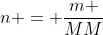 n = frac{m }{MM}