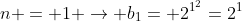 n = 1 
ightarrow b_1= 2^{1^{2}}=2^1