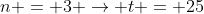 n = 3 ightarrow t = 25