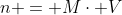 n = Mcdot V