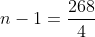 n-1=frac{268}{4}