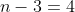 n-3=4