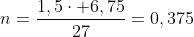 n=frac{1,5cdot 6,75}{27}=0,375