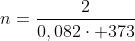 n=frac{2}{0,082cdot 373}