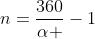 n=\frac{360}{\alpha }-1