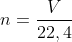 n=\frac{V}{22,4}