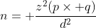 n= \frac{z^2(p\times q)}{d^2}